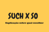SUCH e SO: explicação, exercícios e diferença