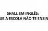 Shall Em Inglês: Como Usar Shall Em Inglês (completo)
