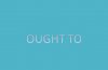 OUGHT TO: explicação completa