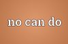 no can do
